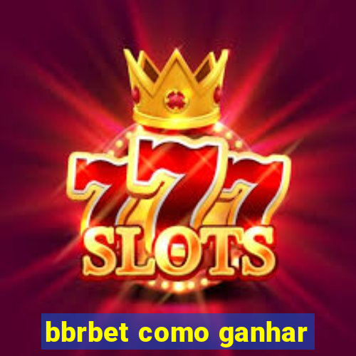 bbrbet como ganhar